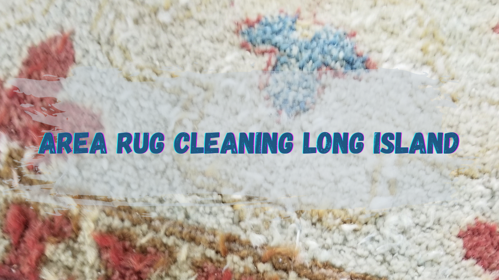 Area Rug Cleaning Long Island | 152 New York Ave Suite 351, Huntington, NY 11743 | Phone: (631) 629-2379