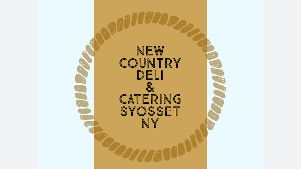 New Country Deli and Caterers INC. | 231-01 Robbins Ln, Syosset, NY 11791 | Phone: (516) 433-3512